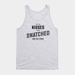 To All The Kisses We Have Snatched Tank Top